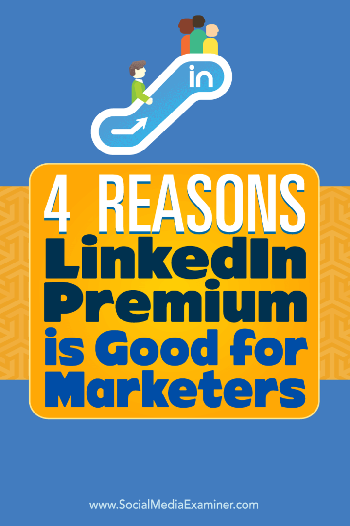 4 סיבות ש- LinkedIn Premium מתאים למשווקים: בוחן מדיה חברתית