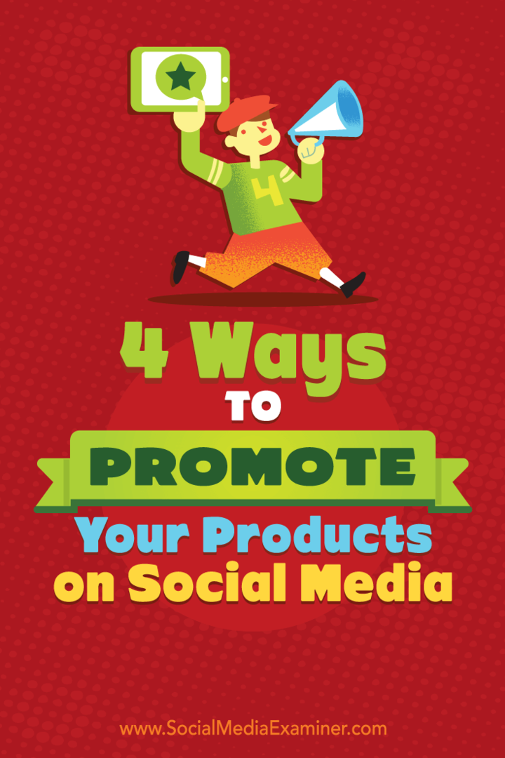 4 דרכים לקידום המוצרים שלך ברשתות חברתיות: בוחן מדיה חברתית