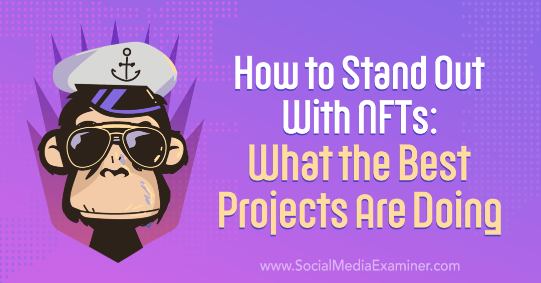 איך להתבלט עם NFTs: מה הפרויקטים הטובים ביותר עושים - בוחן מדיה חברתית