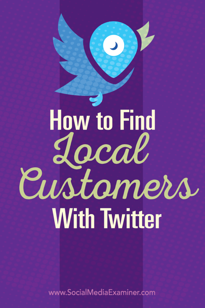 כיצד למצוא לקוחות מקומיים באמצעות טוויטר: בוחן מדיה חברתית