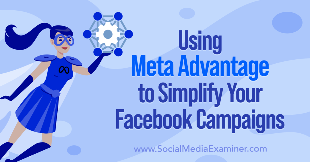 שימוש ב-Meta Advantage כדי לפשט את מסעות הפרסום שלך בפייסבוק מאת אנה זוננברג ב-Social Media Examiner.