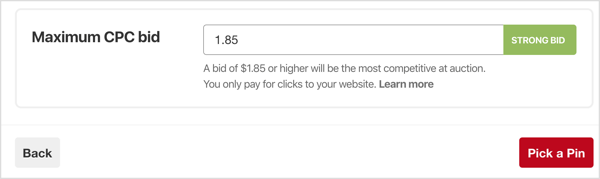 הגדר את הצעת המחיר המקסימלית שלך לקליק (עלות לקליק) עבור מסע הפרסום שלך ב- Pinterest.