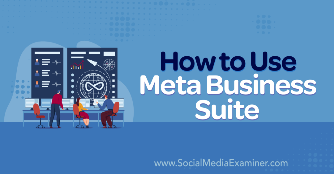 כיצד להשתמש ב-Meta Business Suite-בוחן מדיה חברתית
