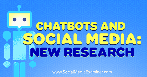 צ'טבוטים ומדיה חברתית: מחקר חדש של מישל קרסניאק על בוחן המדיה החברתית.