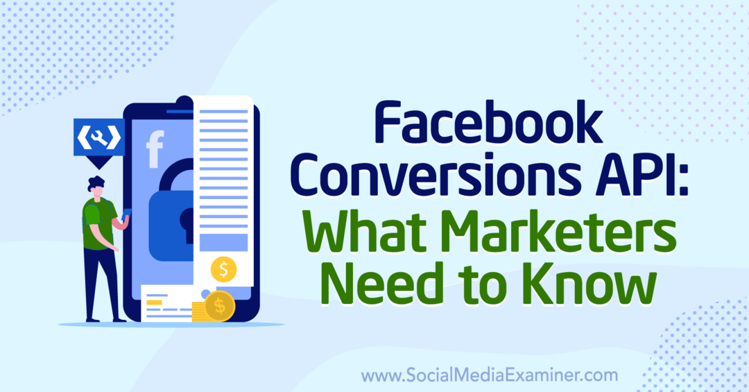 API להמרות פייסבוק: מה משווקים צריכים לדעת: בוחן מדיה חברתית
