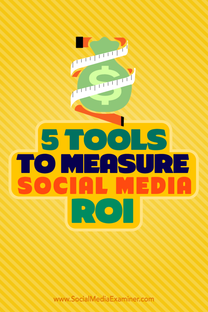 טיפים לחמישה כלים שבהם תוכלו להשתמש כדי למדוד את החזר ה- ROI שלכם ברשתות החברתיות.