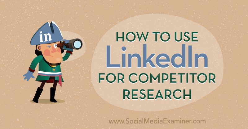 כיצד להשתמש ב- LinkedIn למחקר מתחרים מאת Luan Wise בבודק מדיה חברתית.
