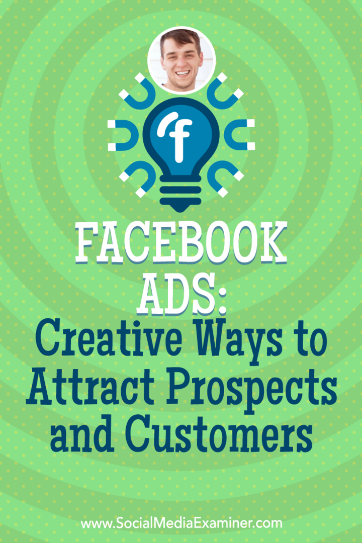 מודעות פייסבוק: דרכים יצירתיות למשוך לקוחות פוטנציאליים ולקוחות המציגות תובנות של זאק ספוקלר בפודקאסט לשיווק ברשתות חברתיות.