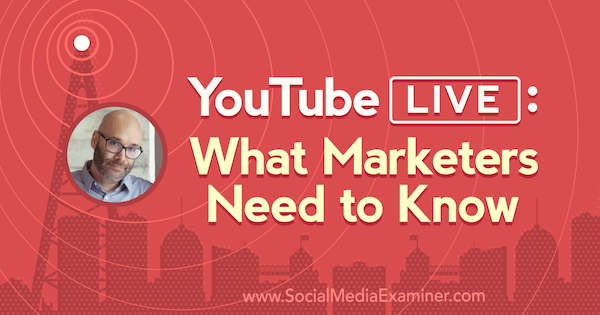 YouTube Live: מה משווקים צריכים לדעת עם תובנות מאת Nick Nimmin בפודקאסט לשיווק ברשתות חברתיות.