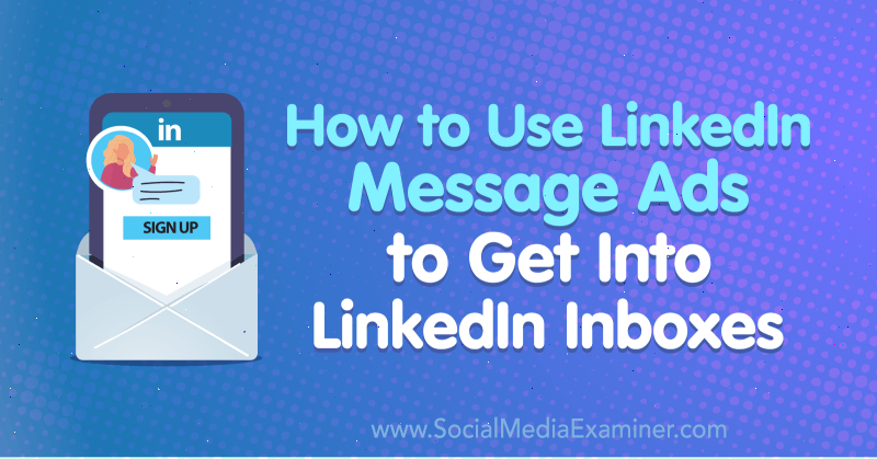 כיצד להשתמש במודעות הודעות בלינקדאין כדי להיכנס לתיבות דואר של לינקדאין מאת AJ Wilcox בבודק מדיה חברתית.