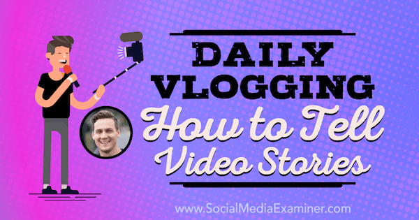 Vlogging יומי: איך לספר סיפורי וידאו: בוחן מדיה חברתית