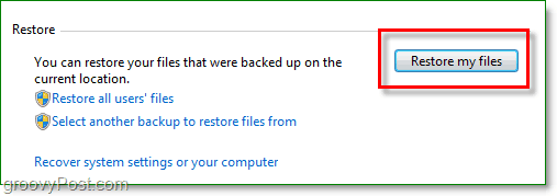 גיבוי Windows 7 - לחץ על שחזר את הקבצים שלי בכלי הגיבוי