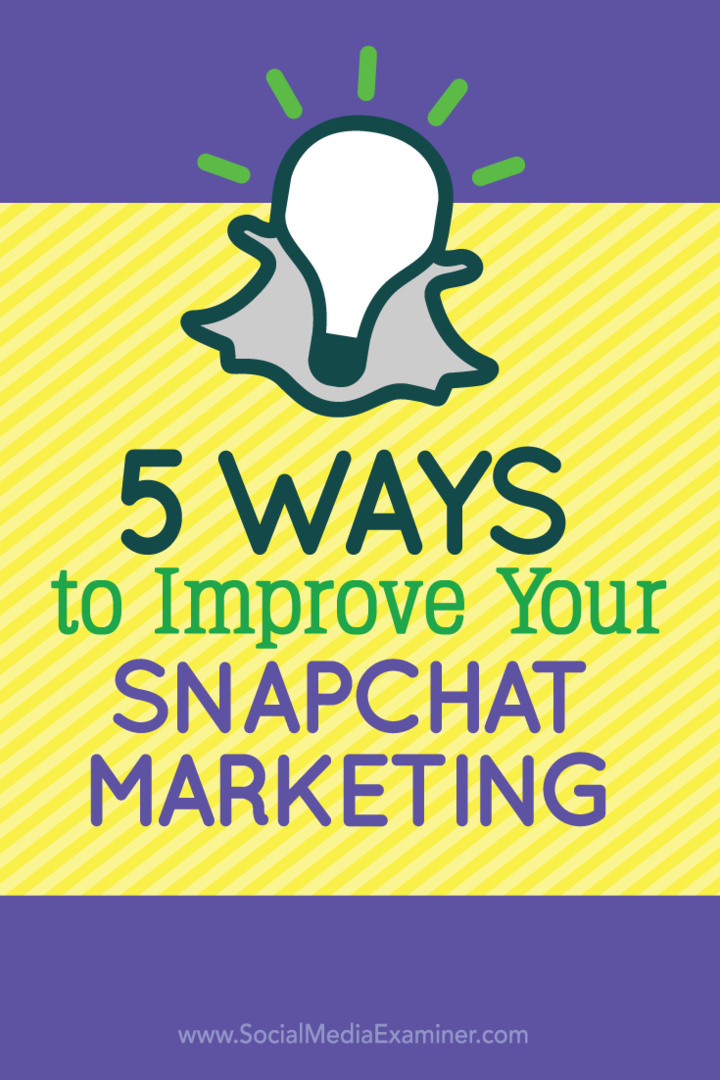 5 דרכים לשיפור שיווק ה- Snapchat שלך: בוחן מדיה חברתית