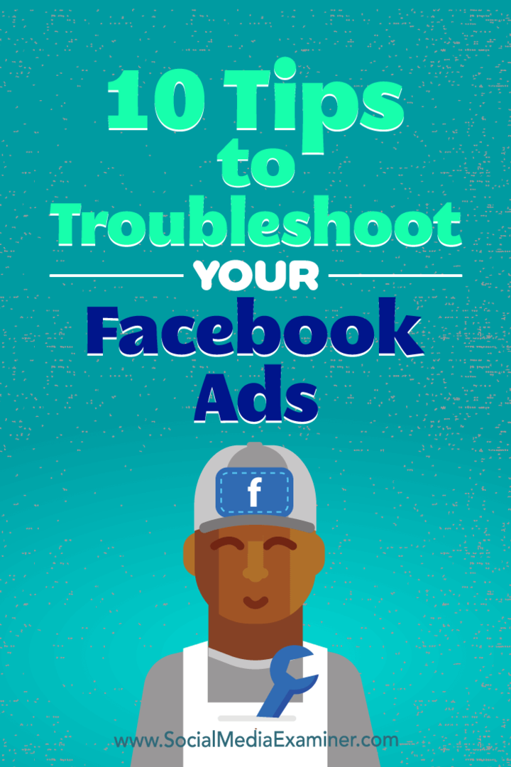 10 טיפים לפתרון בעיות במודעות הפייסבוק שלך: בוחן מדיה חברתית