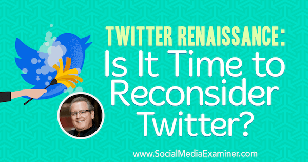 רנסנס בטוויטר: הגיע הזמן לשקול מחדש את הטוויטר? שמציע תובנות של מארק שייפר בפודקאסט לשיווק ברשתות חברתיות.