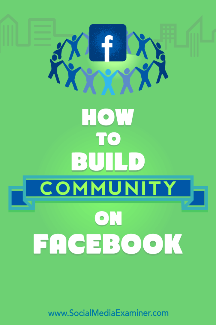 כיצד לבנות קהילה בפייסבוק מאת ליזי דייבי בבודקת המדיה החברתית.