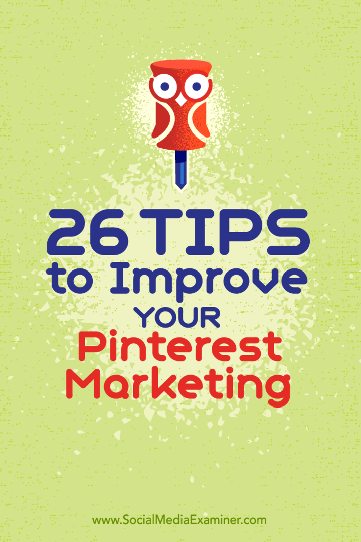 טיפים על 26 דרכים בהן תוכלו לשפר את השיווק שלכם ב- Pinterest.