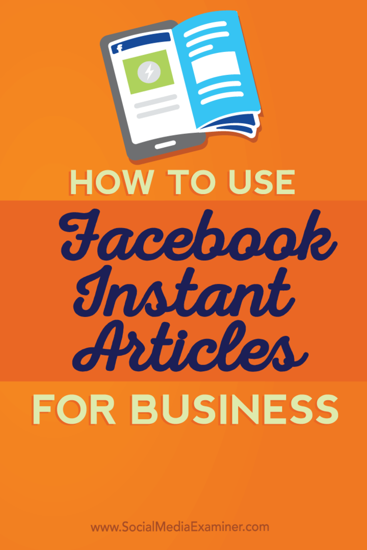 כיצד להשתמש במאמרים מיידיים של פייסבוק לעסקים: בוחן מדיה חברתית