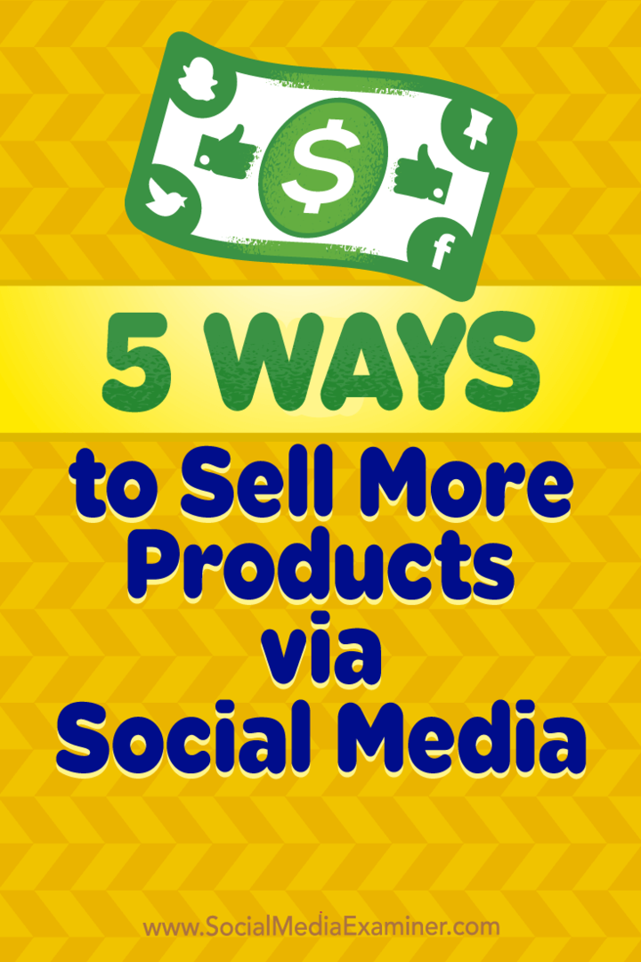 5 דרכים למכור מוצרים נוספים באמצעות מדיה חברתית: בוחן מדיה חברתית