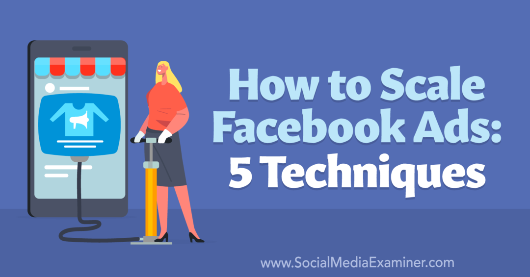 כיצד להגדיל מודעות בפייסבוק: 5 טכניקות-בוחן מדיה חברתית