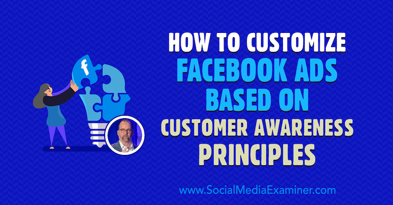 כיצד להתאים אישית מודעות פייסבוק על סמך עקרונות מודעות הלקוחות המציגים תובנות של ראלף ברנס בפודקאסט לשיווק ברשתות חברתיות.