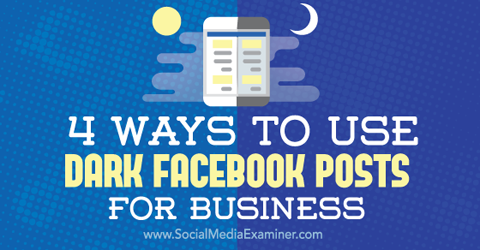 השתמש בפוסטים כהים של פייסבוק לעסקים