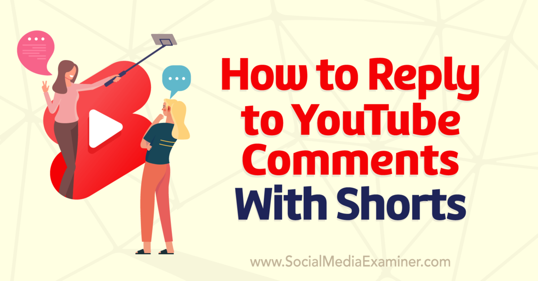 כיצד להשיב לתגובות YouTube עם Shorts-Media Social Examiner