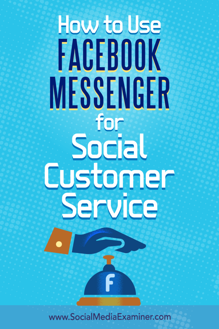 כיצד להשתמש במסנג'ר של פייסבוק לשירות לקוחות חברתיים מאת מארי סמית בבודק מדיה חברתית.