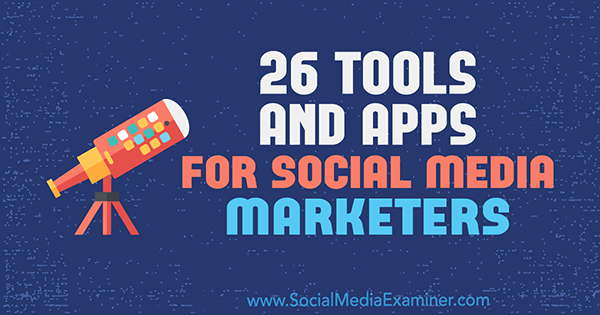 26 כלים ואפליקציות למשווקי מדיה חברתית מאת אריק פישר בבודק המדיה החברתית.