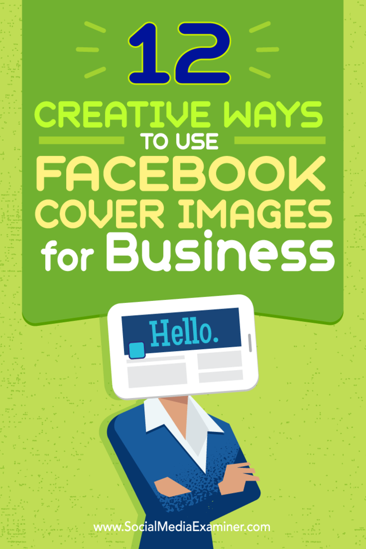 טיפים לשנים עשר דרכים בהן תוכלו להשתמש באופן יצירתי בתמונת השער שלכם בפייסבוק לעסקים.