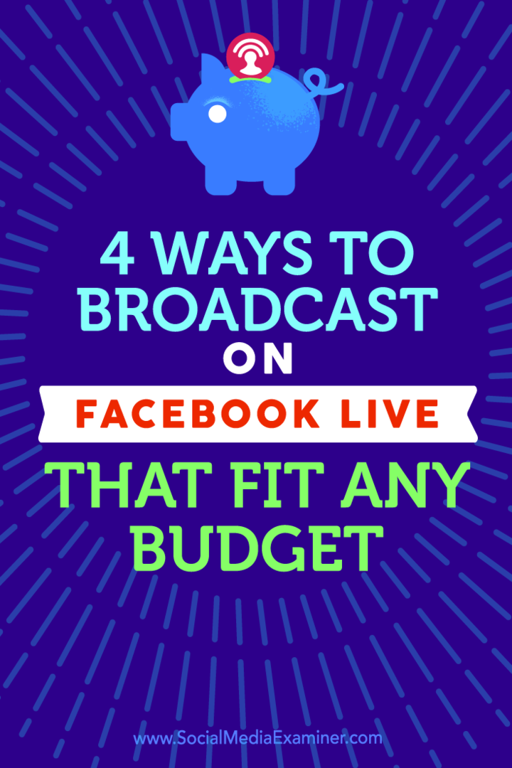 טיפים לארבע דרכים לשדר עם פייסבוק לייב שמתאימים לכל תקציב.