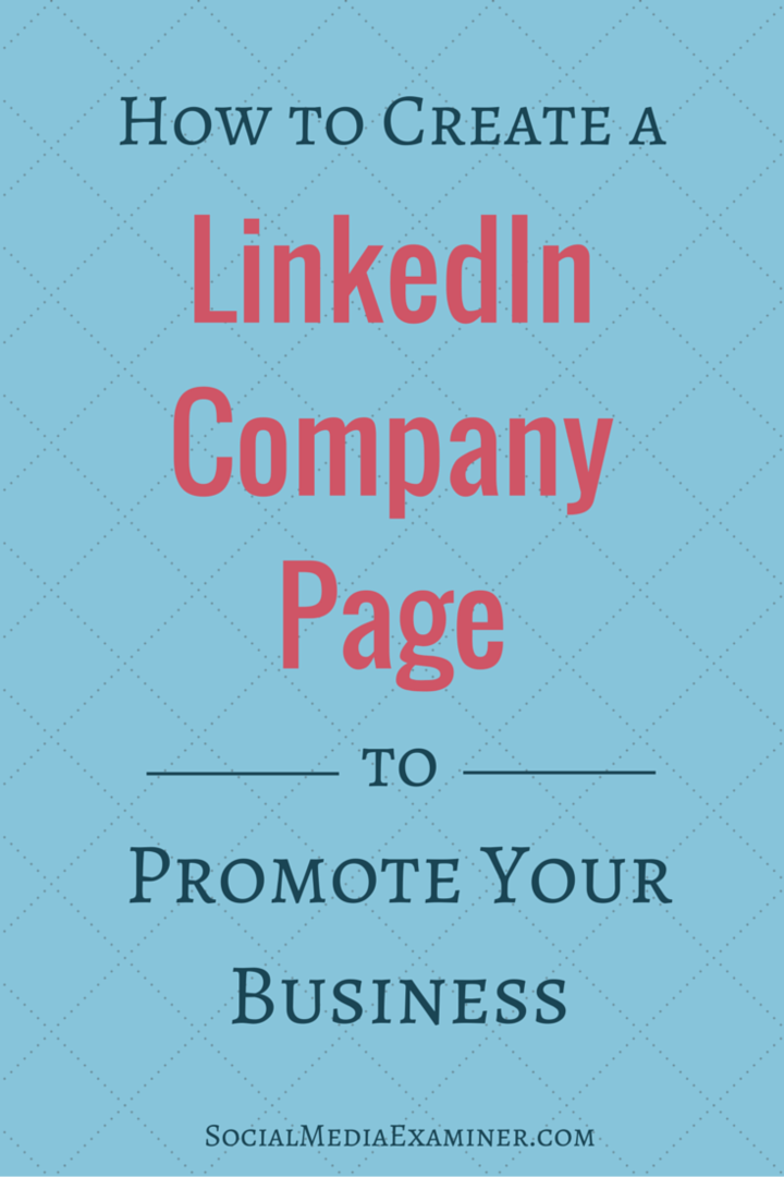 כיצד ליצור דף חברת לינקדאין לקידום העסק שלך: בוחן מדיה חברתית