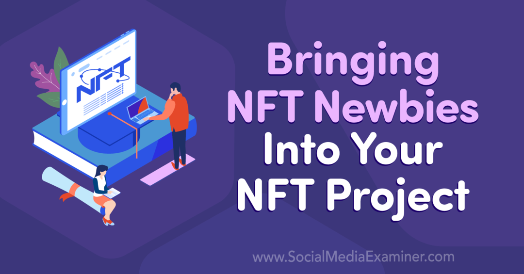 הבאת NFT Newbies לפרויקט ה-NFT שלך: בוחן מדיה חברתית