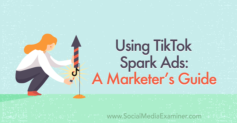 שימוש במודעות TikTok Spark: מדריך שיווק על בוחן מדיה חברתית.