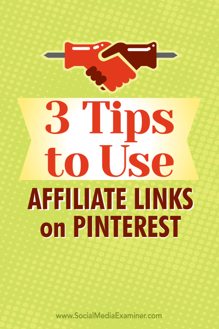 טיפים לשלוש דרכים לשימוש בקישורי שותפים ב- Pinterest.