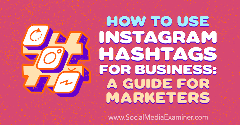 כיצד להשתמש ב- Hashtags באינסטגרם לעסקים: מדריך למשווקים מאת ג'ן הרמן בבודק מדיה חברתית.