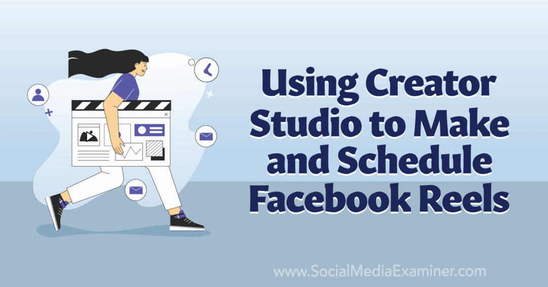 שימוש ב-Creator Studio כדי ליצור ולתזמן את Facebook Reels-Social Media Examiner