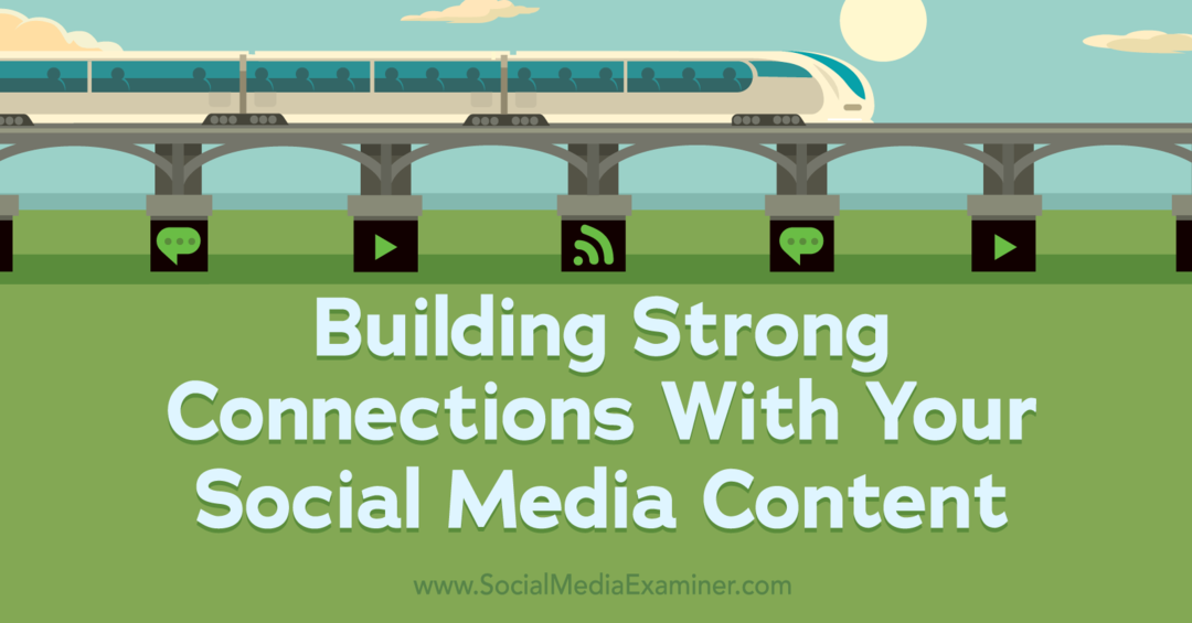 בניית קשרים חזקים עם תוכן המדיה החברתית שלך - בוחן מדיה חברתית