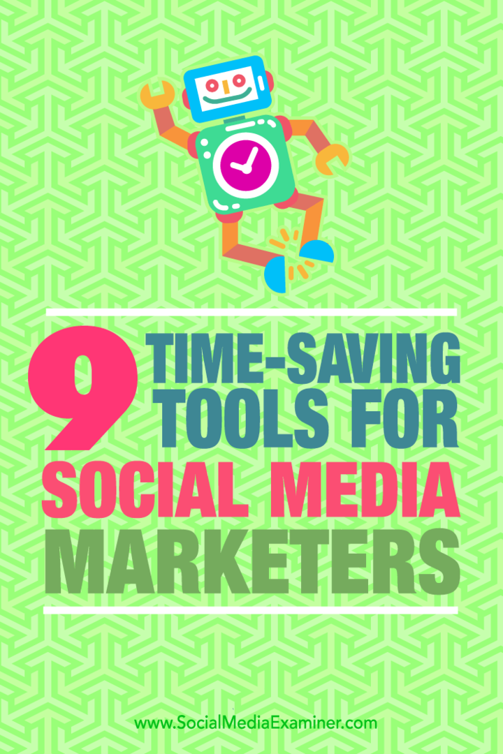 טיפים לתשעה כלים המשווקים ברשתות חברתיות יכולים להשתמש בהם כדי לחסוך זמן.