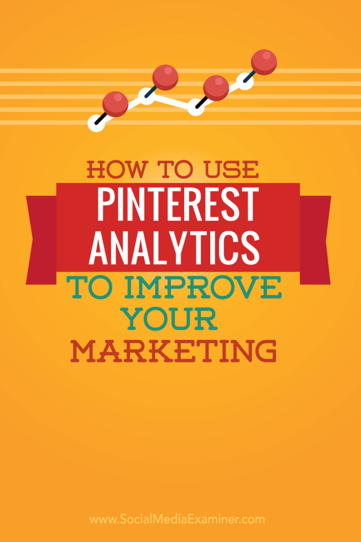 כיצד להשתמש ב- Pinterest Analytics לשיפור השיווק שלך: בוחן מדיה חברתית