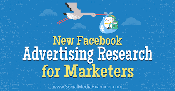מחקר חדש בנושא פרסום בפייסבוק עבור משווקים מאת ג'ונתן דיין בבודק המדיה החברתית.