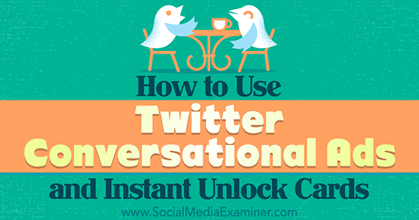 השתמש בכרטיסי ביטול נעילה מיידית של טוויטר ובמודעות שיחה כדי להגביר את המעורבות