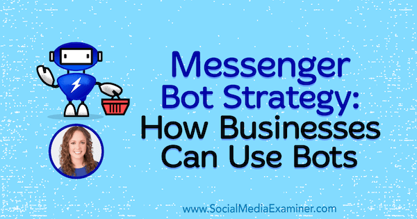אסטרטגיית Bot Messenger: כיצד עסקים יכולים להשתמש בבוטים המציגים תובנות של מולי פיטמן בפודקאסט לשיווק ברשתות חברתיות.