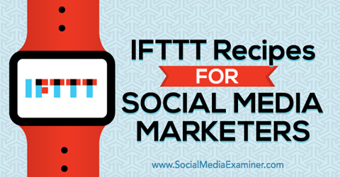 מתכוני ifttt למשווקים ברשתות החברתיות