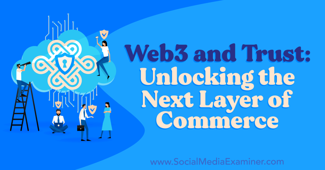 web3-and-trust-unlocking-the-next-next-of-commerce-by-examiner-media-media
