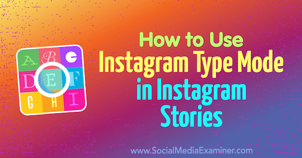 השתמש במצב Type כדי להוסיף צבעים, גופנים ורקעים לסיפורי Instagram.