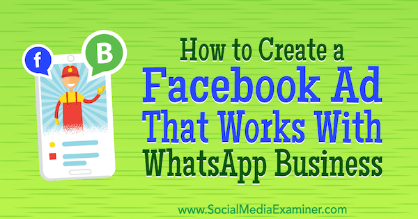 כיצד ליצור מודעת פייסבוק שעובדת עם עסקים בוואטסאפ מאת דייגו ריוס בבודק המדיה החברתית.
