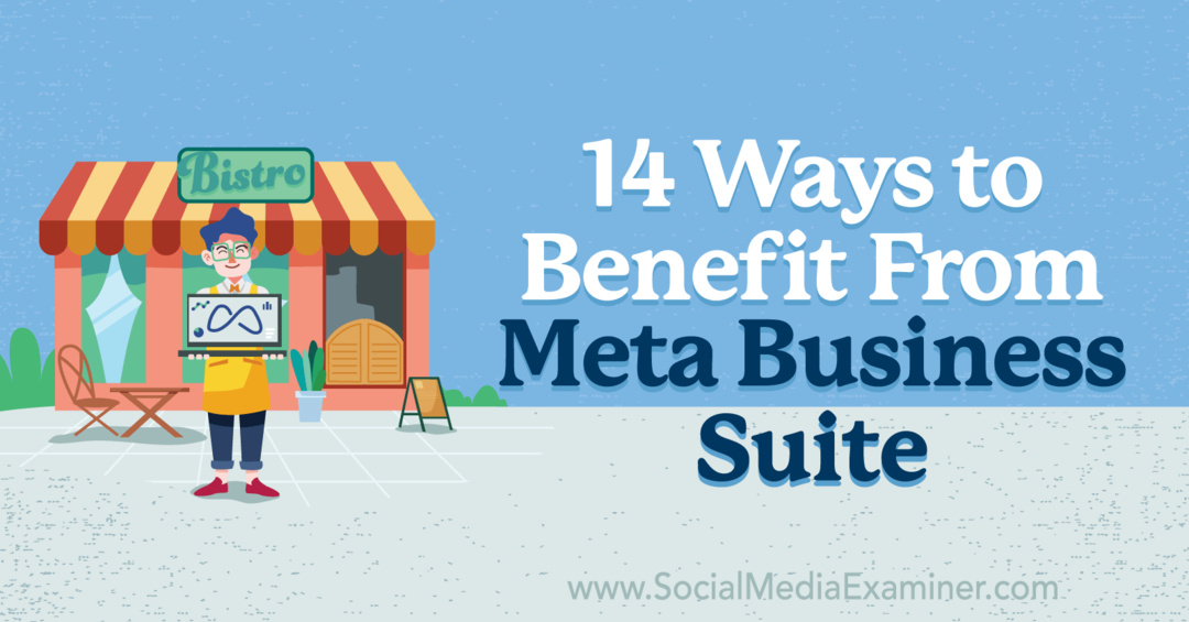 14 דרכים להפיק תועלת מ-Meta Business Suite: בוחן מדיה חברתית