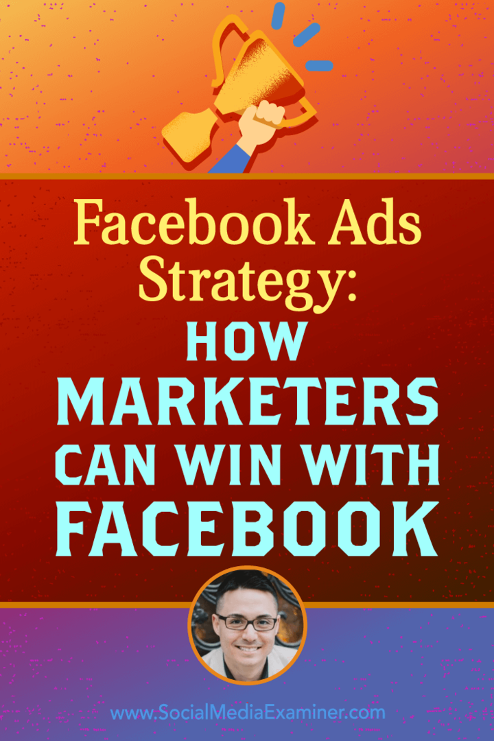 אסטרטגיית מודעות פייסבוק: כיצד משווקים יכולים לנצח עם פייסבוק שמציע תובנות של ניקולס קוסמיץ 'בפודקאסט לשיווק ברשתות חברתיות.