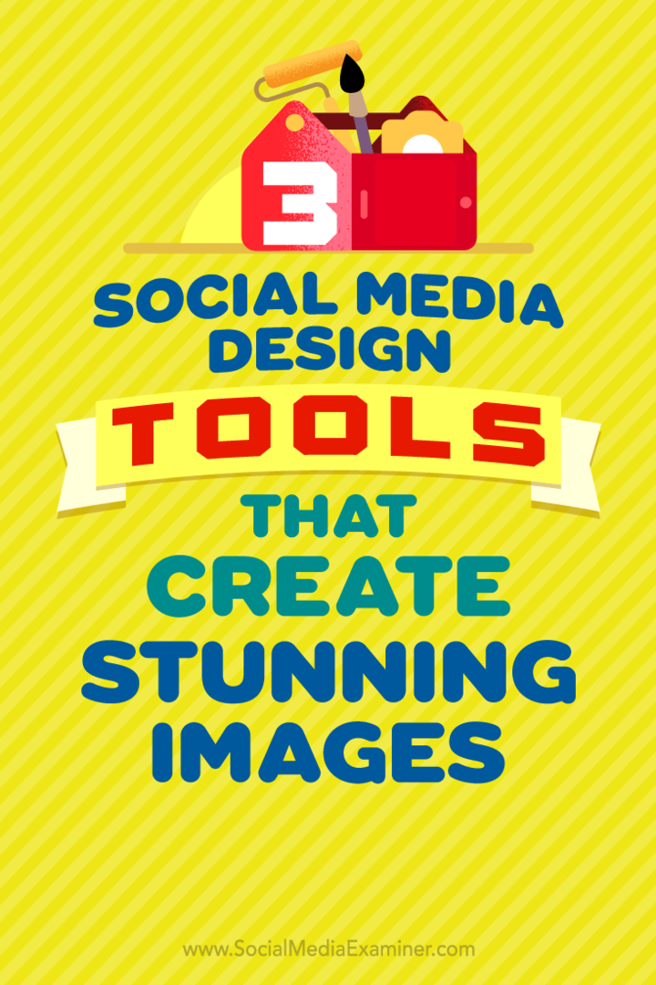3 כלים לעיצוב מדיה חברתית שיוצרים תמונות מדהימות מאת פיטר גרטלנד בבודק המדיה החברתית.